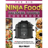The Big Ninja Foodi Pressure Cooker Cookbook: 600 Recipes and Daily Plans for Your Favorite Meals With Your Ninja Foodi Oven