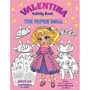 VALENTINA, the Paper Doll Activity Book for Girls ages 4-8: Paper Doll with the Dresses for Coloring and Cutting Out, Mazes, Color by Numbers, Find th