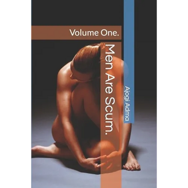 Men Are Scum.: Volume One.