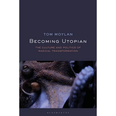 Becoming Utopian: The Culture and Politics of Radical Transformation