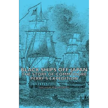 Black Ships Off Japan - The Story of Commodore Perry's Expedition
