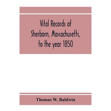 Vital records of Sherborn, Massachusetts, to the year 1850