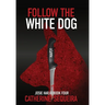 Follow the White Dog: Josie Harjo Book Four
