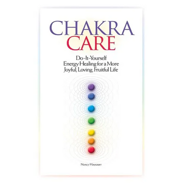 Chakra Care: Do-It-Yourself Energy Healing For A More Joyful, Loving, Fruitful Life