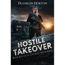 Hostile Takeover: Book Eleven in the Mad Mick Series