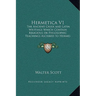 Hermetica V1: The Ancient Greek and Latin Writings Which Contain Religious or Philosophic Teachings Ascribed to Hermes Trismegistus