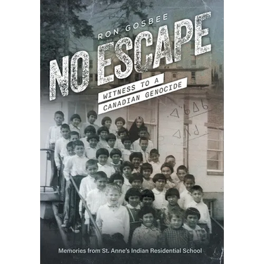 No Escape: Witness to a Canadian Genocide