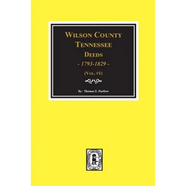 Wilson County, Tennessee Deed Books, 1793-1829. Vol. #1