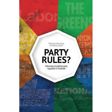 Party Rules?: Dilemmas of political party regulation in Australia
