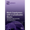 Block Copolymers with Crystallizable Blocks: Synthesis, Self-Assembly and Applications