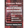 Tennessee Walker Horse Training Book By Rusty Fence, Horse Training, Horse Care, Horse Grooming, Horse Groundwork, Tennessee Walking Horse