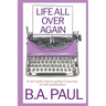 Life All Over Again: A Not-Quite Novice Author's Journey to Self-Publication