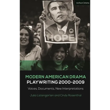 Modern American Drama: Playwriting 2000-2009: Voices, Documents, New Interpretations
