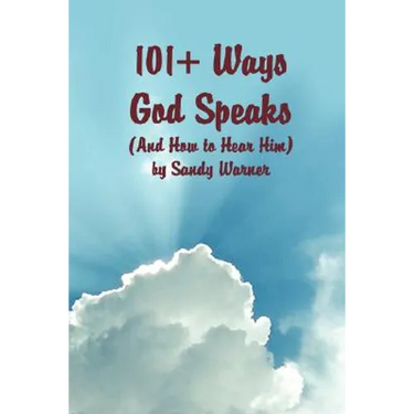 101 Ways God Speaks (And How to Hear Him)