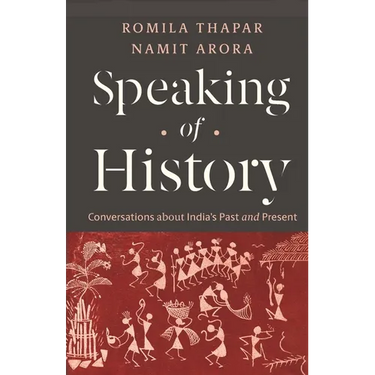 Speaking of History: Conversations about India's Past and Present