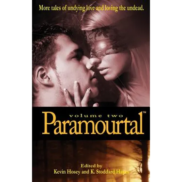 Paramourtal, Volume Two: More Tales of Undying Love and Loving the Undead