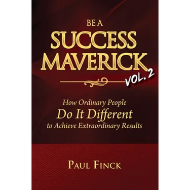 Be a Success Maverick Volume Two: How Ordinary People Do It Different To Achieve Extraordinary Results