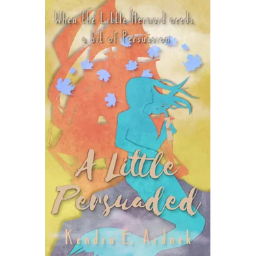 A Little Persuaded: The Little Mermaid needs a bit of Persuasion