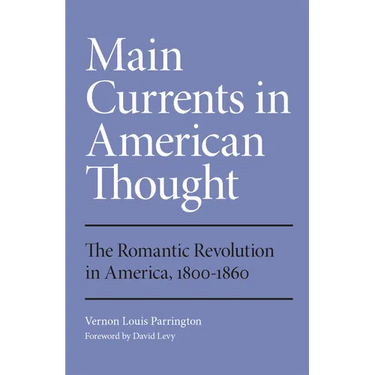 Main Currents in American Thought: The Romantic Revolution in America, 1800-1860 Volume 2
