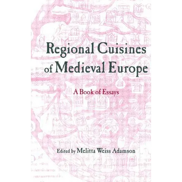 Regional Cuisines of Medieval Europe: A Book of Essays