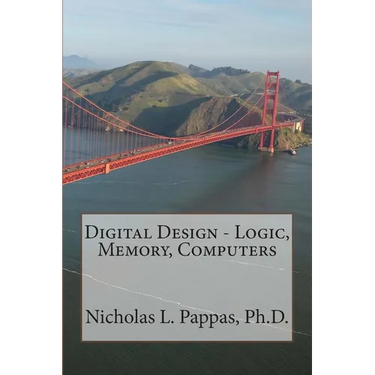 Digital Design - Logic, Memory, Computers