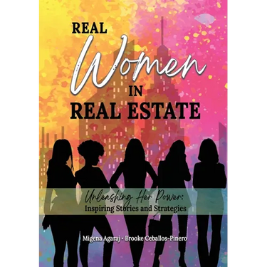 Real Women in Real Estate: Unleashing Her Power: Inspiring Stories and Strategies