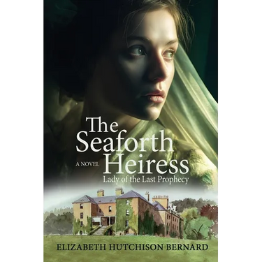 The Seaforth Heiress: Lady of the Last Prophecy: A Novel