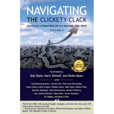 Navigating the Clickety-Clack: How to Live a Peace-Filled Life in a Seemingly Toxic World, Volume 4