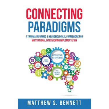 Connecting Paradigms: A Trauma-Informed & Neurobiological Framework for Motivational Interviewing Implementation