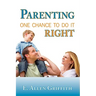 Parenting: One Chance To Do It Right