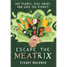Escape the Meatrix: Eat Plants, Feel Great, and Save the Planet!