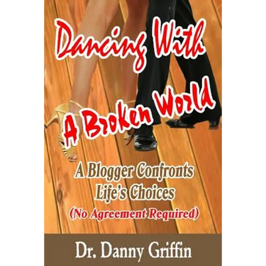 Dancing With A Broken World: A Blogger Confronts Life's Choices