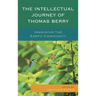 The Intellectual Journey of Thomas Berry: Imagining the Earth Community