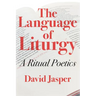 The Language of Liturgy: A Ritual Poetics