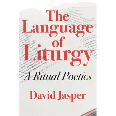 The Language of Liturgy: A Ritual Poetics