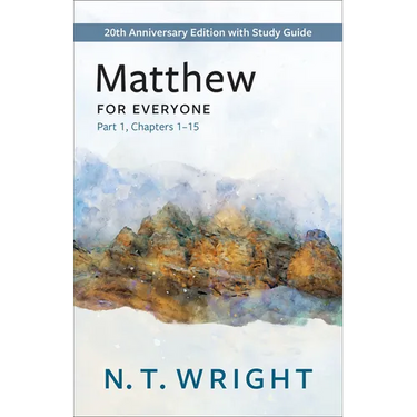 Matthew for Everyone, Part 1: 20th Anniversary Edition with Study Guide, Chapters 1-15