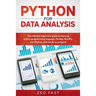 Python for Data Analysis: The Ultimate Beginners' Guide to Learning Python Programming Language, Pandas, NumPy, and IPython with Hands-On Projec
