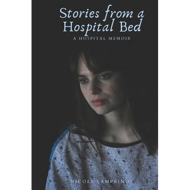 Stories from a Hospital Bed: A Hospital Memoir