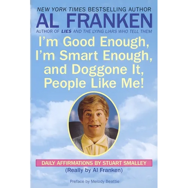 I'm Good Enough, I'm Smart Enough, and Doggone It, People Like Me!: Daily Affirmations By Stuart Smalley