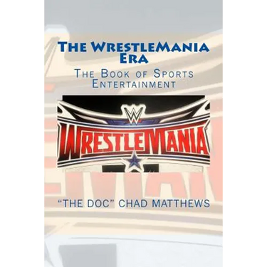 The Wrestlemania Era: The Book of Sports Entertainment