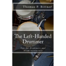 The Left-Handed Drummer: Tips for Drummers and Drum Instructors, My discoveries about the changes leading with left can bring