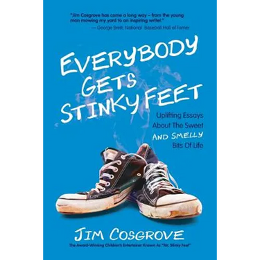 Everybody Gets Stinky Feet: Uplifting Essays about the Sweet and Smelly Bits of Life