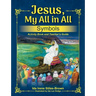 Jesus, My All in All, Symbols: Activity Book and Teacher's Guide