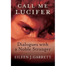 Call me Lucifer: Dialogues with a Noble Stranger