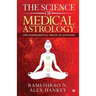 The Science of Medical Astrology: The Experimental Proof of Jyotisha
