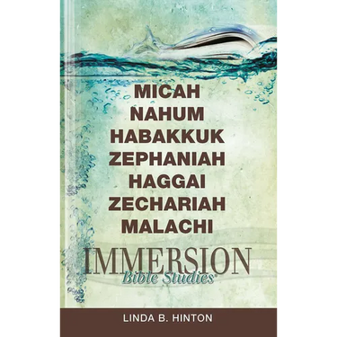 Immersion Bible Studies: Micah, Nahum, Habakkuk, Zephaniah, Haggai, Zechariah, Malachi