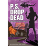 P.S. Drop Dead