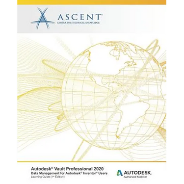 Autodesk Vault Professional 2020: Data Management for Autodesk Inventor Users: Autodesk Authorized Publisher