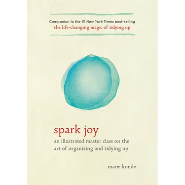 Spark Joy: An Illustrated Master Class on the Art of Organizing and Tidying Up