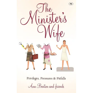 The Minister's Wife: Privileges, Pressures and Pitfalls